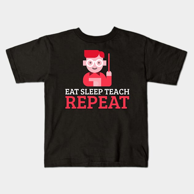 Eat Sleep Teach Repeat Kids T-Shirt by Dogefellas